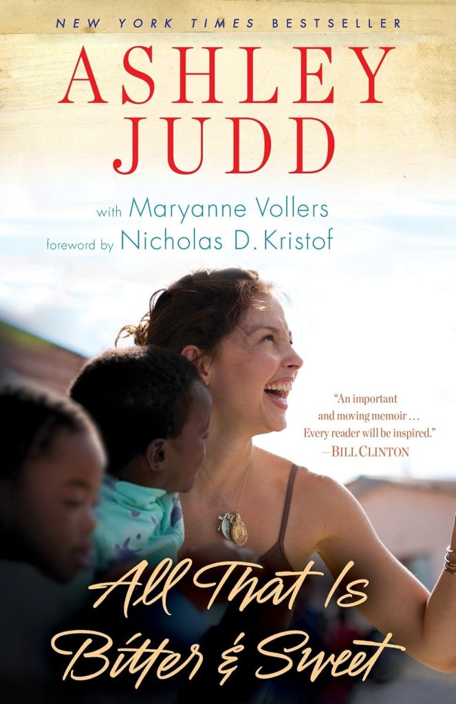 Ashley Judd All That Is Bitter and Sweet - A Memoir