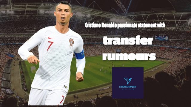 Cristiano Ronaldo passionate statement with transfer rumours