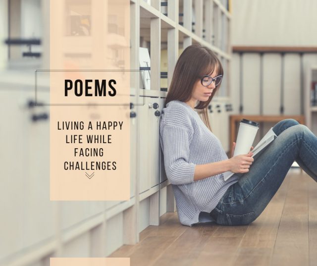 Poems- Living a happy life while facing challenges