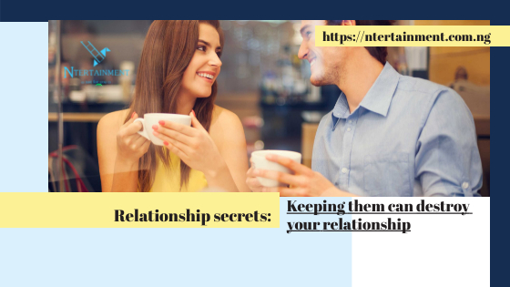Relationship secrets: Keeping them can destroy your relationship