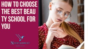 How to Choose the Best Beauty School for You