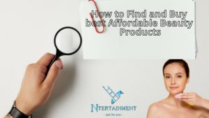 How to Find and Buy best Affordable Beauty Products