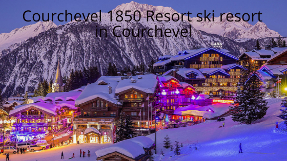 Courchevel 1850 Resort ski resort in Courchevel