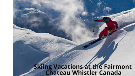 Skiing Vacations at the Fairmont Chateau Whistler Canada (2)