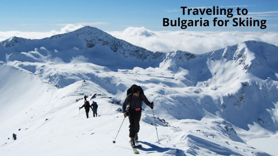 Traveling to Bulgaria for Skiing