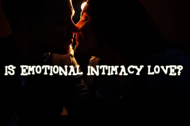 Is emotional intimacy love?